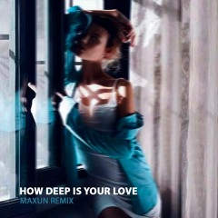 Calvin Harris & Disciples - How Deep Is Your Love (Maxun Remix)