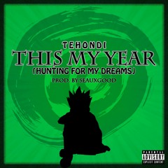 Tehondi - This My Year (Hunting For My Dreams)