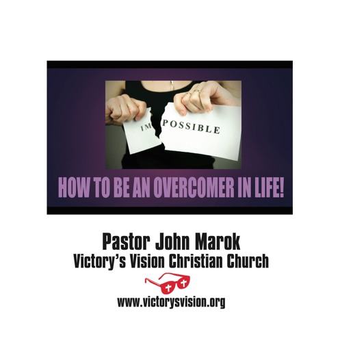 HOW TO BE AN OVERCOMER IN LIFE!