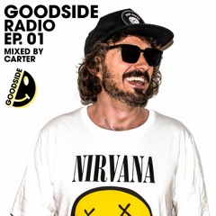 GOODSIDE RADIO - EP01 - MIXED BY CARTER • [16.01.2020]