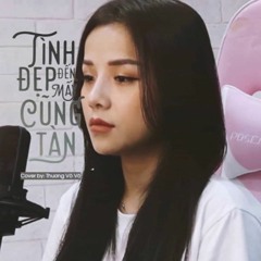 Tình Đẹp Đến Mấy Cũng Tàn - Việt -Thương Võ Võ ( Cover )