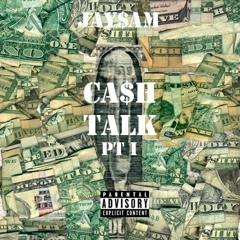 Jay $am - Cash Talk Pt. I