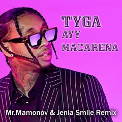 Tyga - Ayy Macarena (Mr.Mamonov & Jenia Smile Extended Remix) Free Download.!