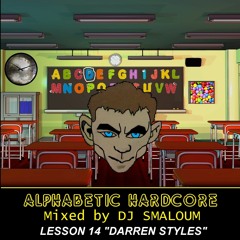 ALPHABETIC HARDCORE (mixed by DJ SMALOUM) - Lesson 14 "DARREN STYLES"