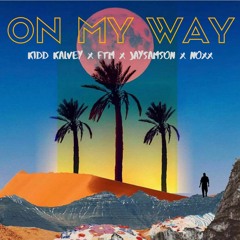 On My Way - Kidd Kalvey x FTM x JaySamson x NoXx
