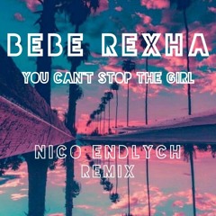Bebe Rexha - You Can't Stop The Girl (Nico Endlych Remix)