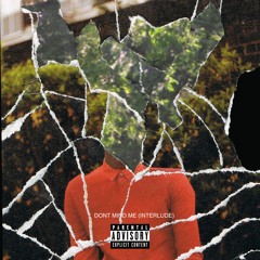 Dont Mind Me (interlude)