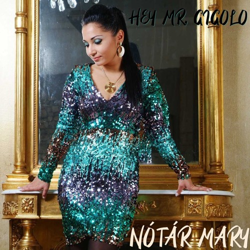 Stream Nótár Mary - Hey Mr. Gigolo by KONCERTSOROZAT | Listen online for  free on SoundCloud