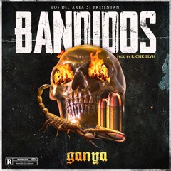GANYA "BANDIDOS" prod.By: RICHKILLVH