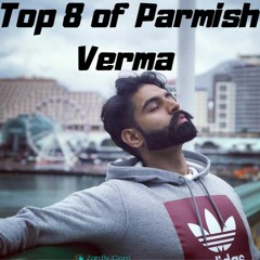 Top 8 Latest Songs Of Parmish Verma