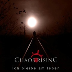Chaos Rising - Ich Bleibe Am Leben