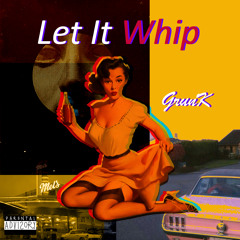 GrunK - Let It Whip (FULL STREAM)