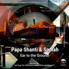 Papa Shanti & Somah - Ear To The Ground (Original Mix) CLIP __Available now!