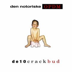 Den Notoriske O.P.D.M. - De 10 Crack Bud