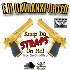 Keep Da Straps On Me! Prod By.Cuz-Hiro