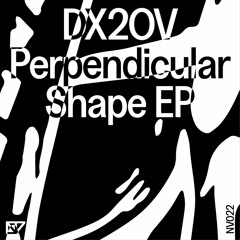 DX2OV - Perpendicular Shape EP [NV022]