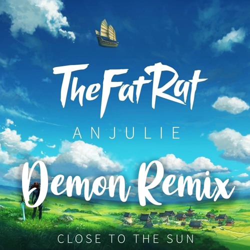TheFatRat & Anjulie - Close To The Sun (DEMON REMIX)
