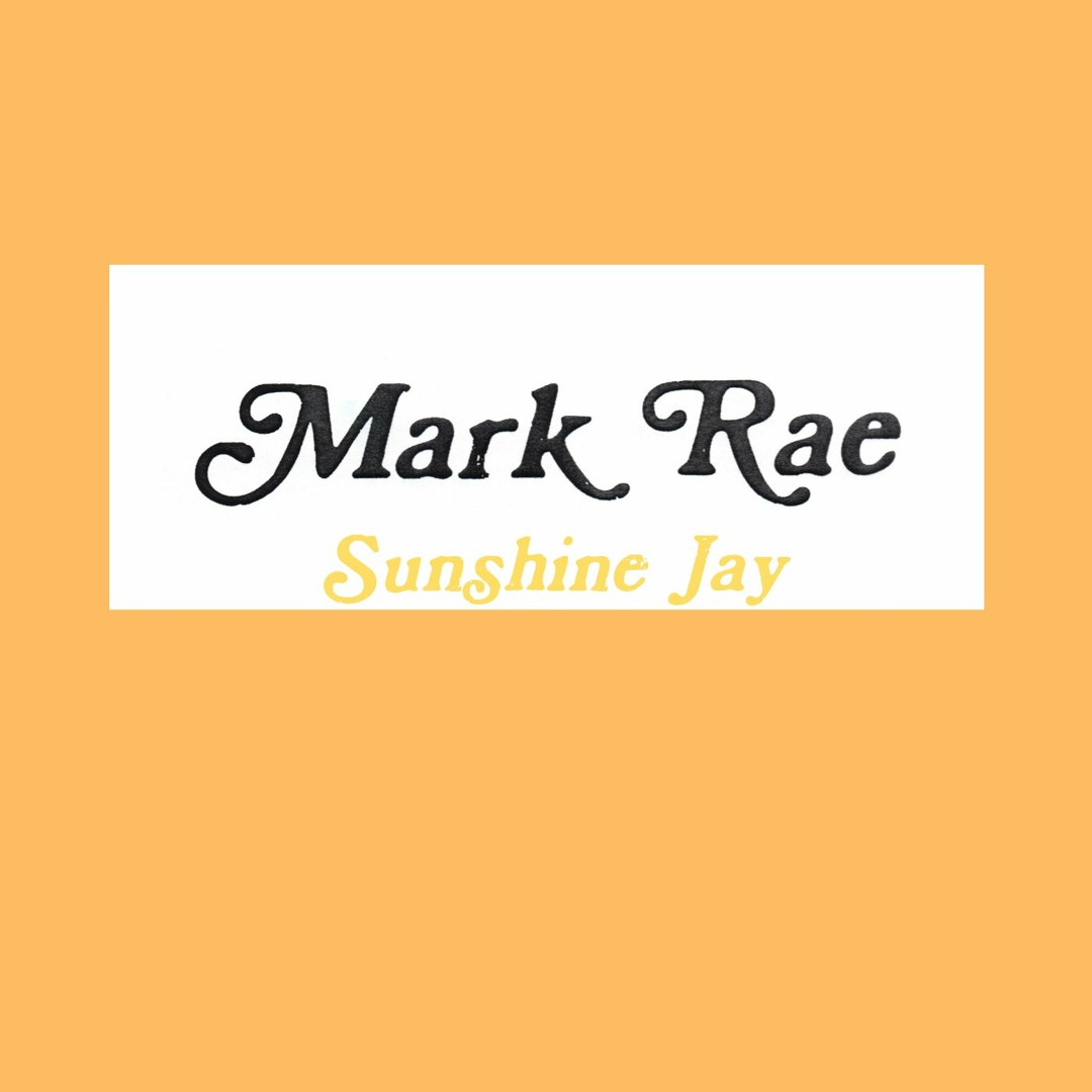Stream Sunshine Jay by Mark Rae | Listen online for free on SoundCloud