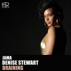 Jama Feat. Denise Stewart - Draining PROMO OUT 24 - 01 - 2020