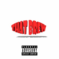 That Brew (Prod by Brokeboi)