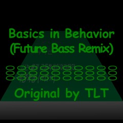 Basics In Behavior (Future Bass Remix)