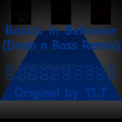 Basics In Behavior (Drum n Bass Remix)