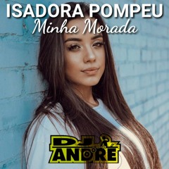 Isadora Pompeo - Minha Morada, Diamonds ( DJ Ändré Mäshup )
