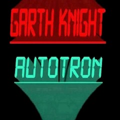 Garth Knight - AutoTron.m4v
