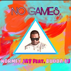 No Games - Normey Jay Feat. Budda BJ