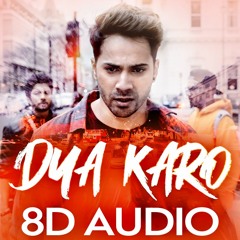 [8D AUDIO] Dua Karo - Street Dancer 3D | Arijit Singh | Bohemia | Varun Dhawan | Sachin-Jigar