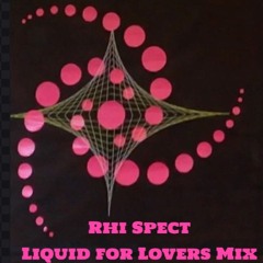Liquid 4 Lovers by Rhi Spect