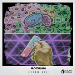 PREMIERE : Kerem Gell - Protoplasm [Solani Records]