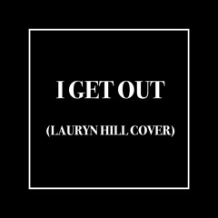 I Get Out - Lauryn Hill (Cover)