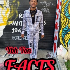 Ybh Von - Facts (prod. Bt Grin)