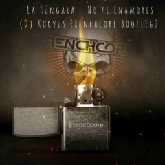 La Húngara - No te enamores (KØRVUS Frenchcore Bootleg)