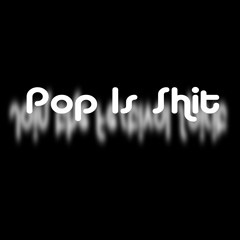 Pop Is Shit