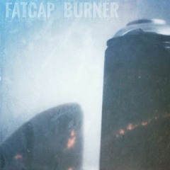 (Eis) - Fat Cap Burner