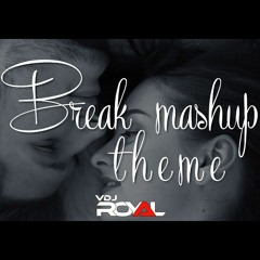 Breakup Mashup Theme 2020 VDj Royal