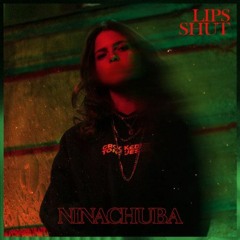 Nina Chuba - Lips Shut