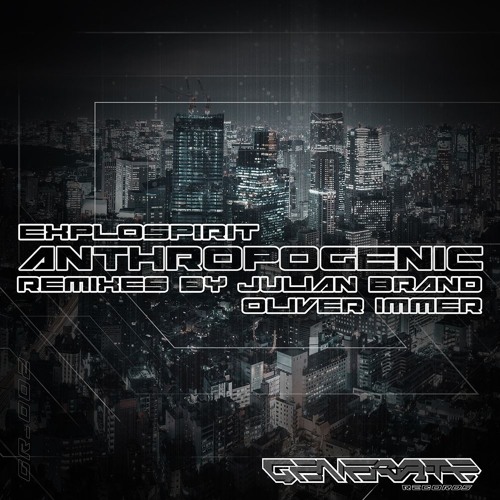 exploSpirit - Anthropogenic (Original Mix) [Generate Records]