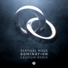 Vertical Mode - Domination (Gaudium Remix) (Sample)