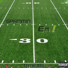 SPAMMIN EM ! Ft. TBY VIC