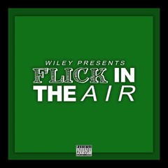 Wiley - Flick In The Air