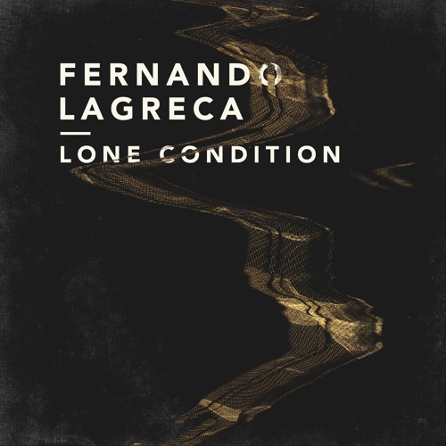 Fernando Lagreca - Lone Condition