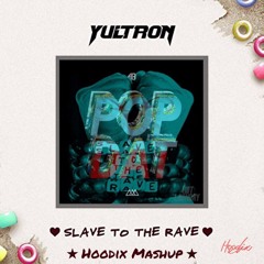 4B & AAZAR - Pop Dat VS Yultron - Slave To The Rave (Hoodix Mashup)[Supported by Inquisitive]