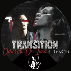 TRANSITION - Deborah De Luca, Shadym