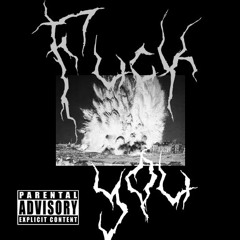 Fuck You (ft. KRAG) (prod. KRAG)