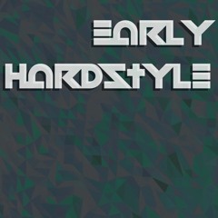 EARLY HARDSTYLE