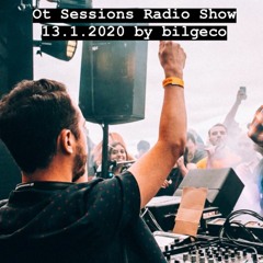 Ot Sessions Radio Show 13.01.2020 by bilgeco