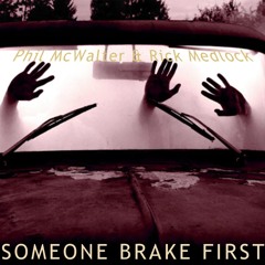 Someone Brake First